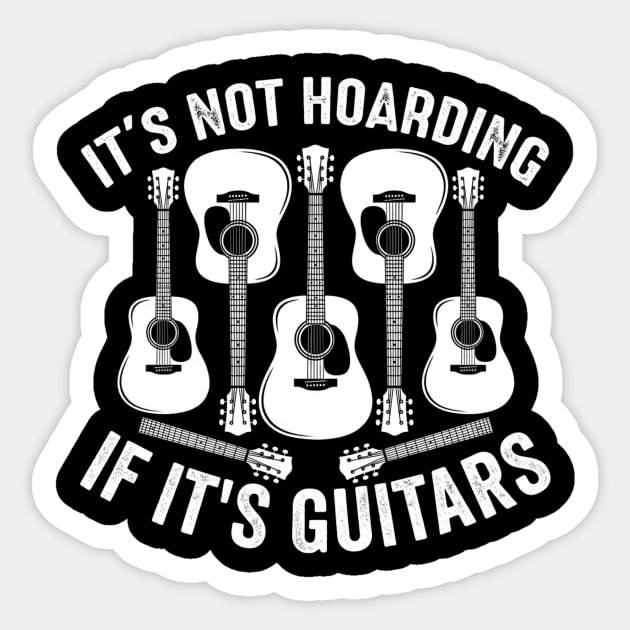 It's Not Hoarding If It's Guitars Music Lover Sticker by ArtistTee ⭐⭐⭐⭐⭐